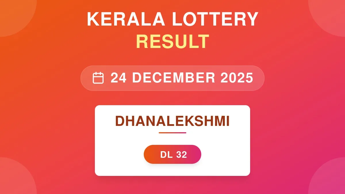 Dhanalekshmi Lottery DL-32 Draw Results (24 Dec 2025)