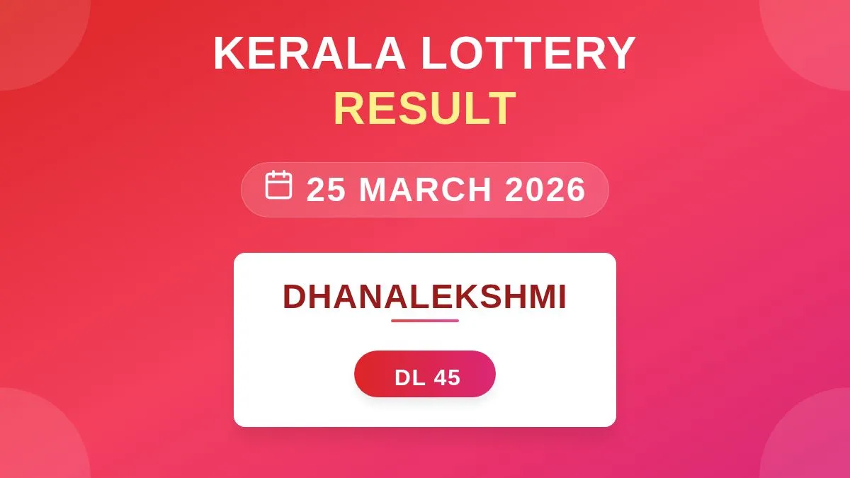 Dhanalekshmi Lottery DL-45 Draw Results (25 Mar 2026)