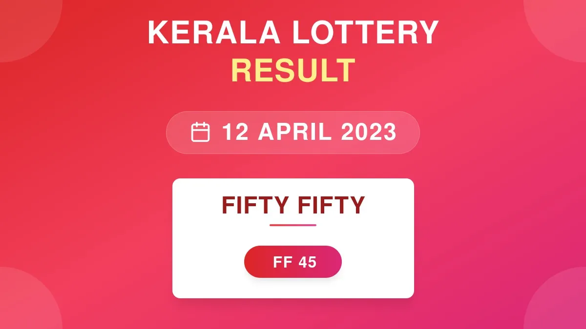 Fifty Fifty Lottery FF-45 Draw Results (12 Apr 2023)
