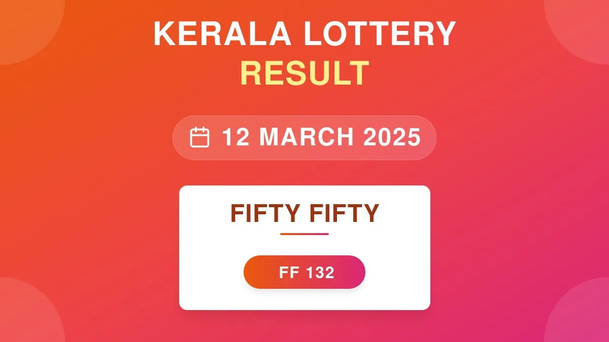 Fifty Fifty Lottery FF-132 Draw Results (12 Mar 2025)