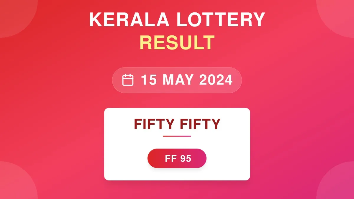 Fifty Fifty Lottery FF-95 Draw Results (15 May 2024)