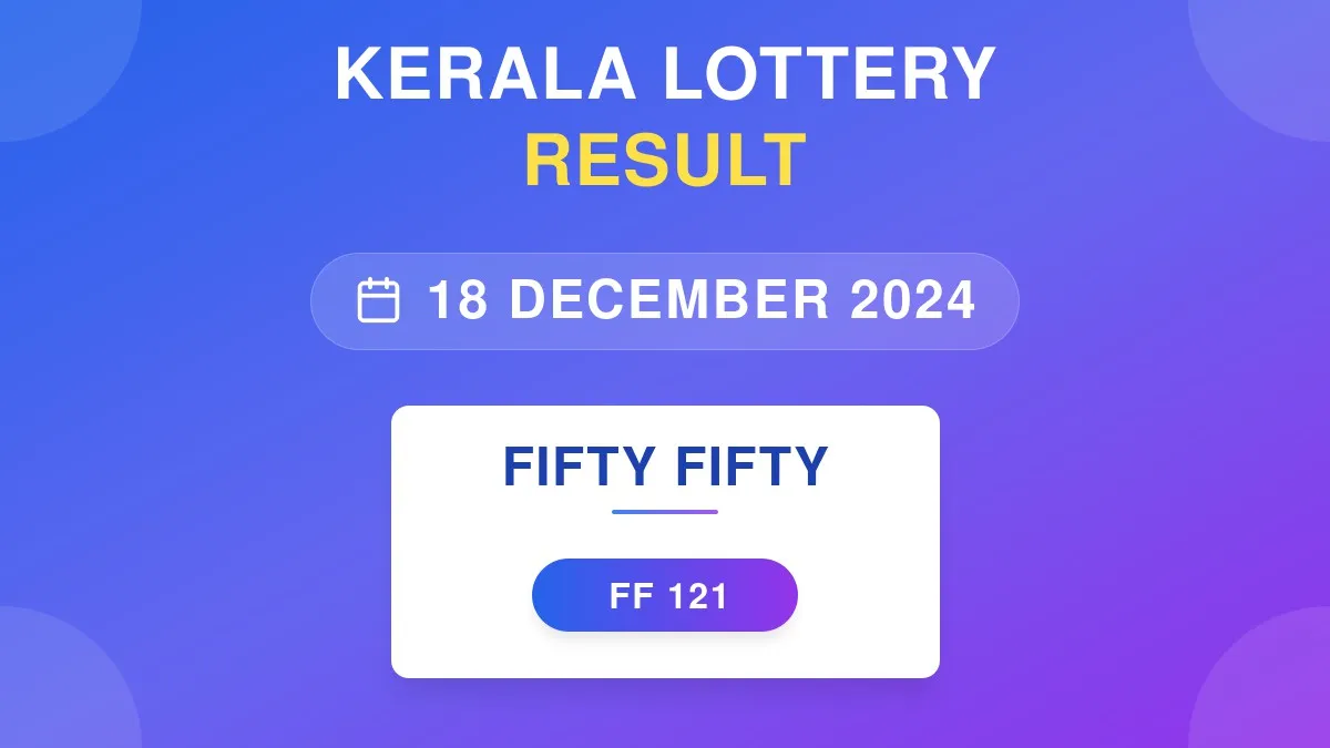 Fifty Fifty Lottery FF-121 Draw Results (18 Dec 2024)