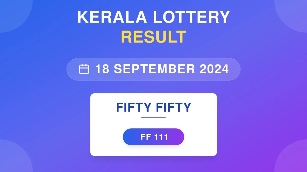 Fifty Fifty Lottery FF-111 Draw Results (18 Sep 2024)