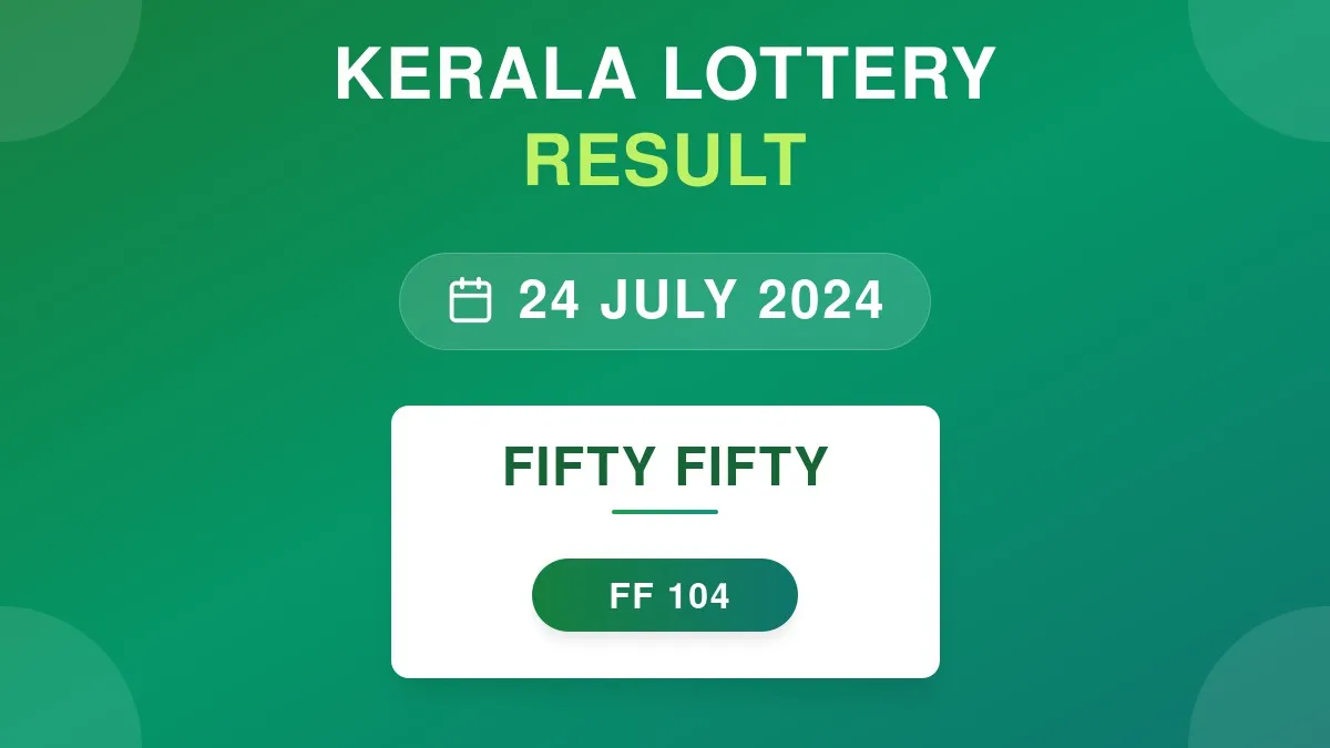 Fifty Fifty Lottery FF-104 Draw Results (24 Jul 2024)