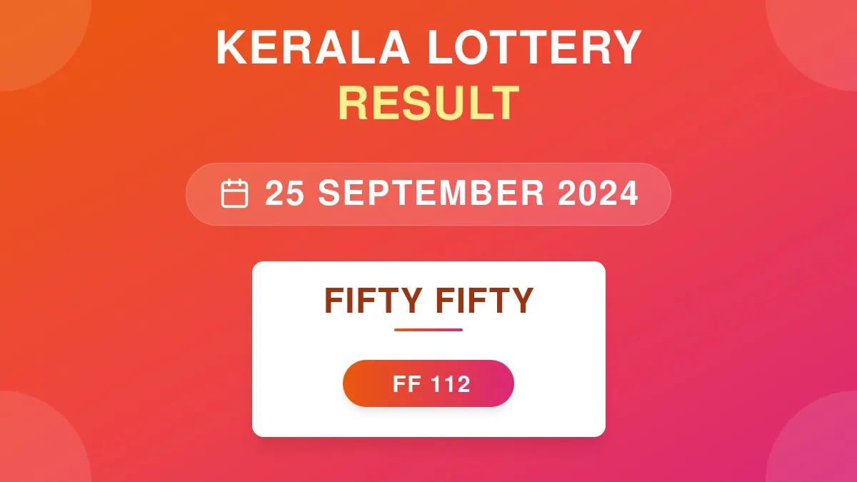 Fifty Fifty Lottery FF-112 Draw Results (25 Sep 2024)