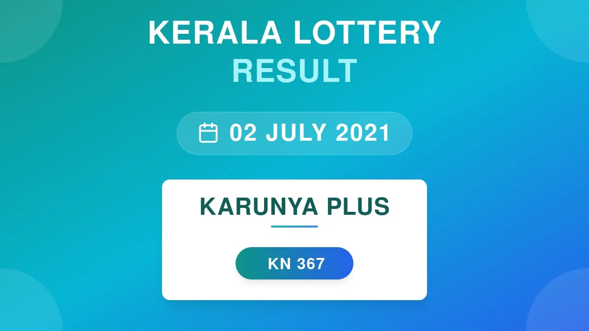 Karunya Plus Lottery KN-367 Draw Results (02 Jul 2021)