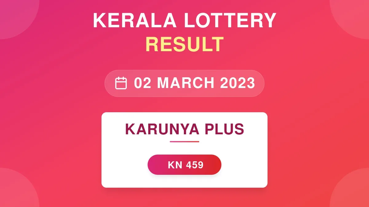Karunya Plus Lottery KN-459 Draw Results (02 Mar 2023)