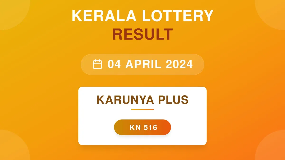 Karunya Plus Lottery KN-516 Draw Results (04 Apr 2024)