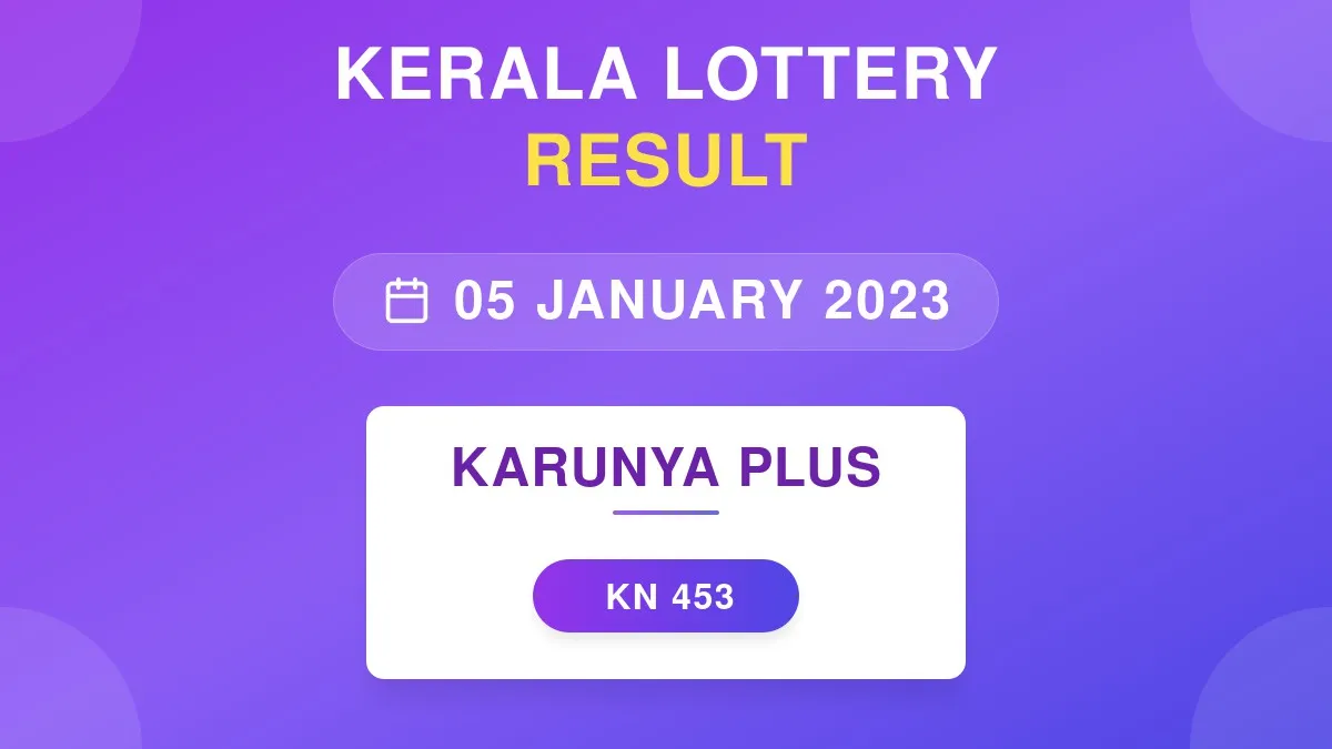 Karunya Plus Lottery KN-453 Draw Results (05 Jan 2023)