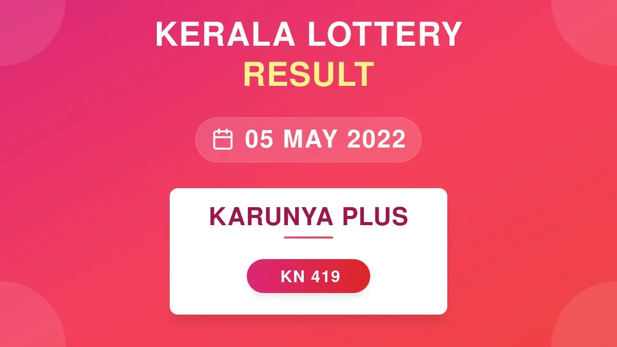 Karunya Plus Lottery KN-419 Draw Results (05 May 2022)