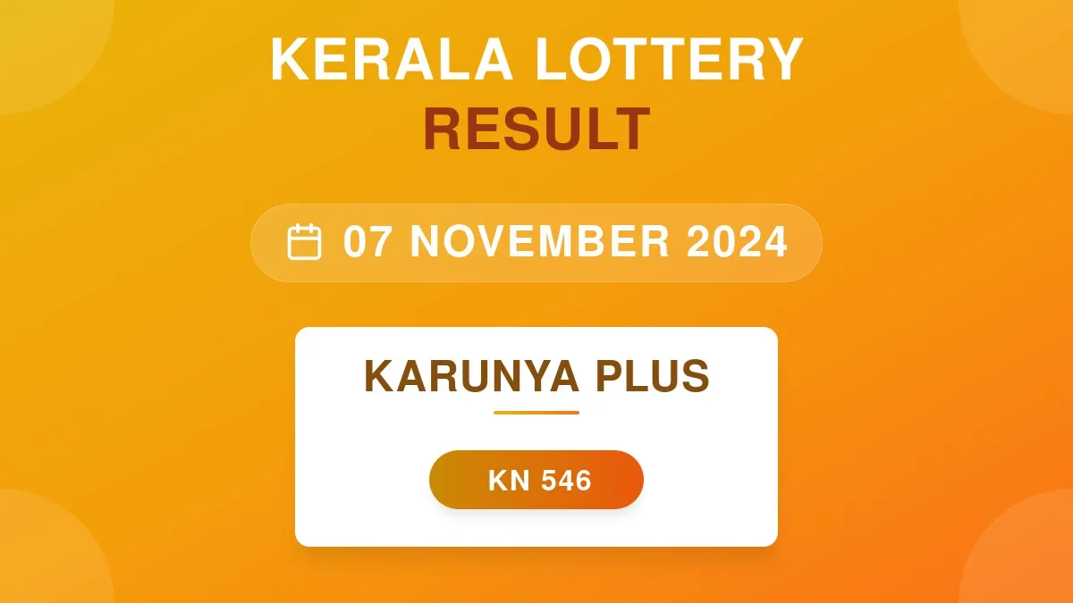 Karunya Plus Lottery KN-546 Draw Results (07 Nov 2024)