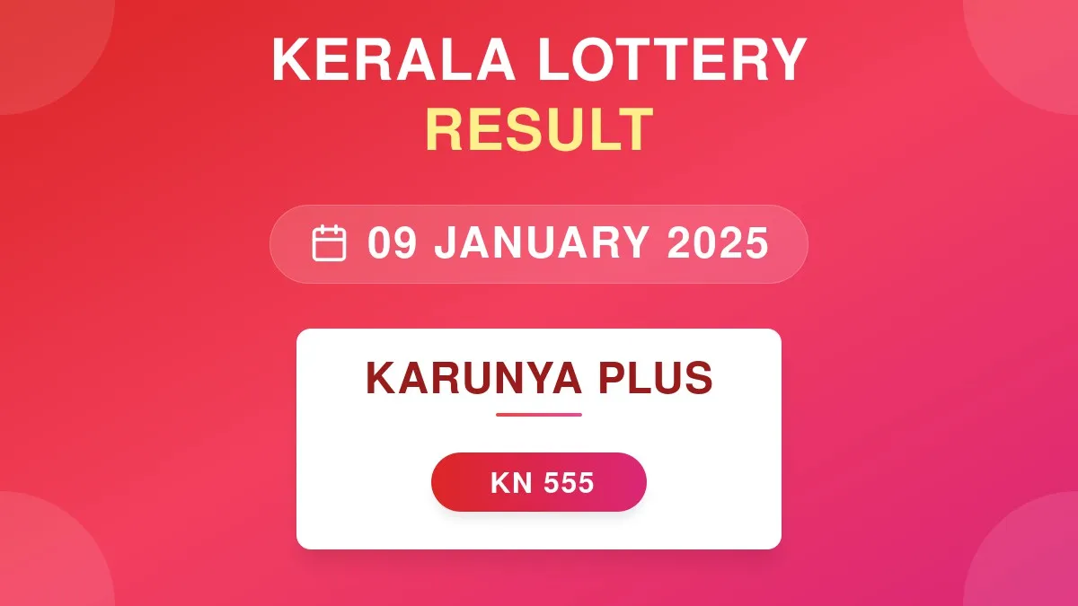 Karunya Plus Lottery KN-555 Draw Results (09 Jan 2025)