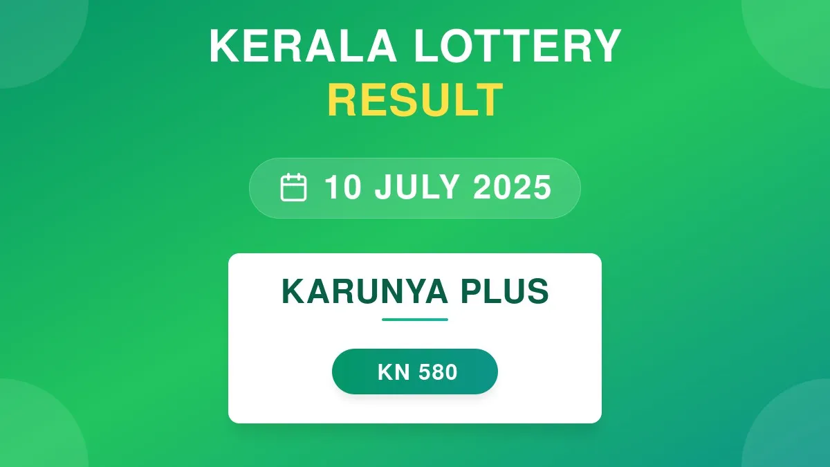 Karunya Plus Lottery KN-580 Draw Results (10 Jul 2025)