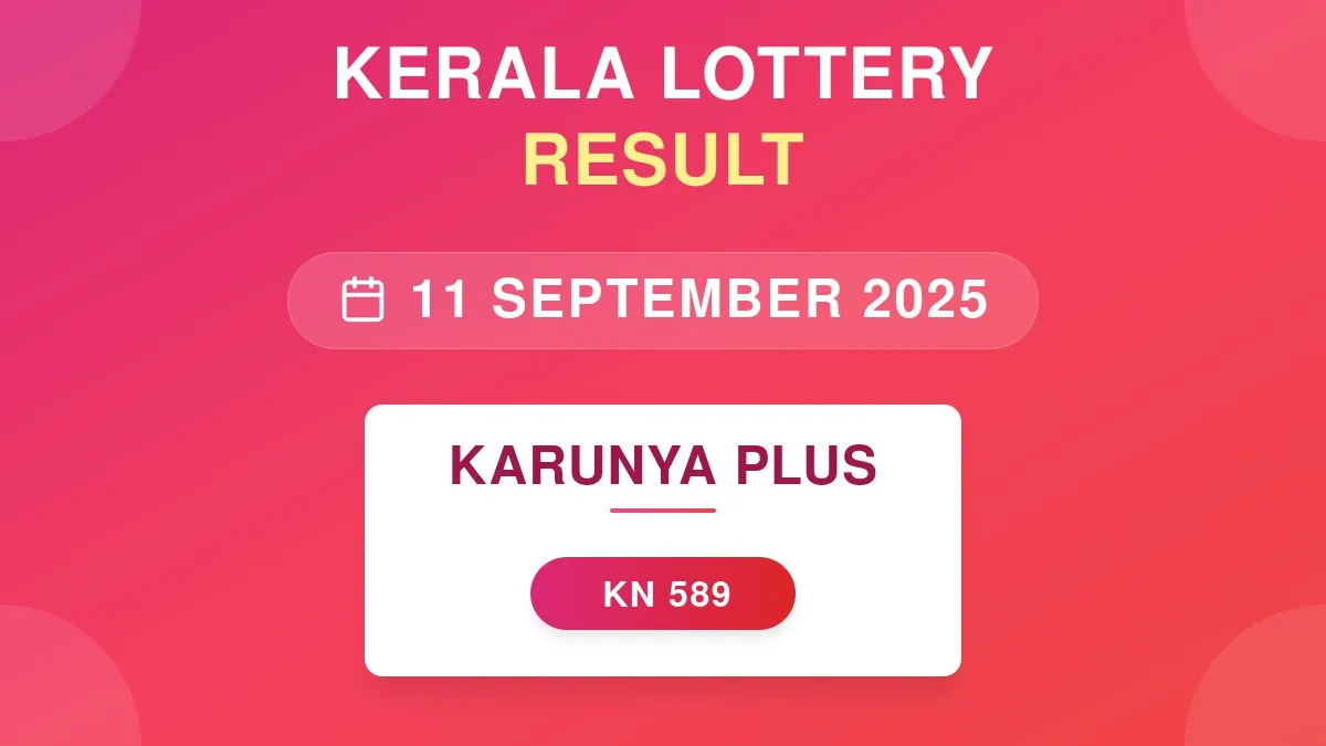 Karunya Plus Lottery KN-589 Draw Results (11 Sep 2025)