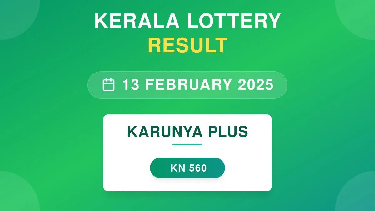 Karunya Plus Lottery KN-560 Draw Results (13 Feb 2025)