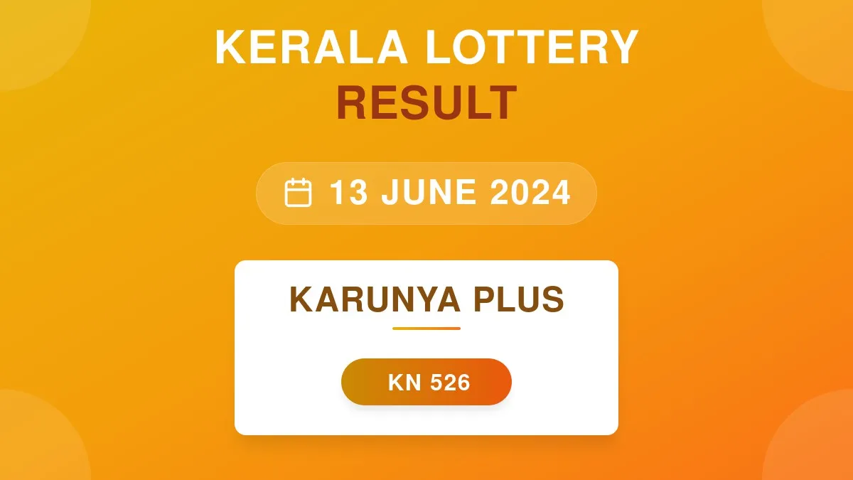 Karunya Plus Lottery KN-526 Draw Results (13 Jun 2024)