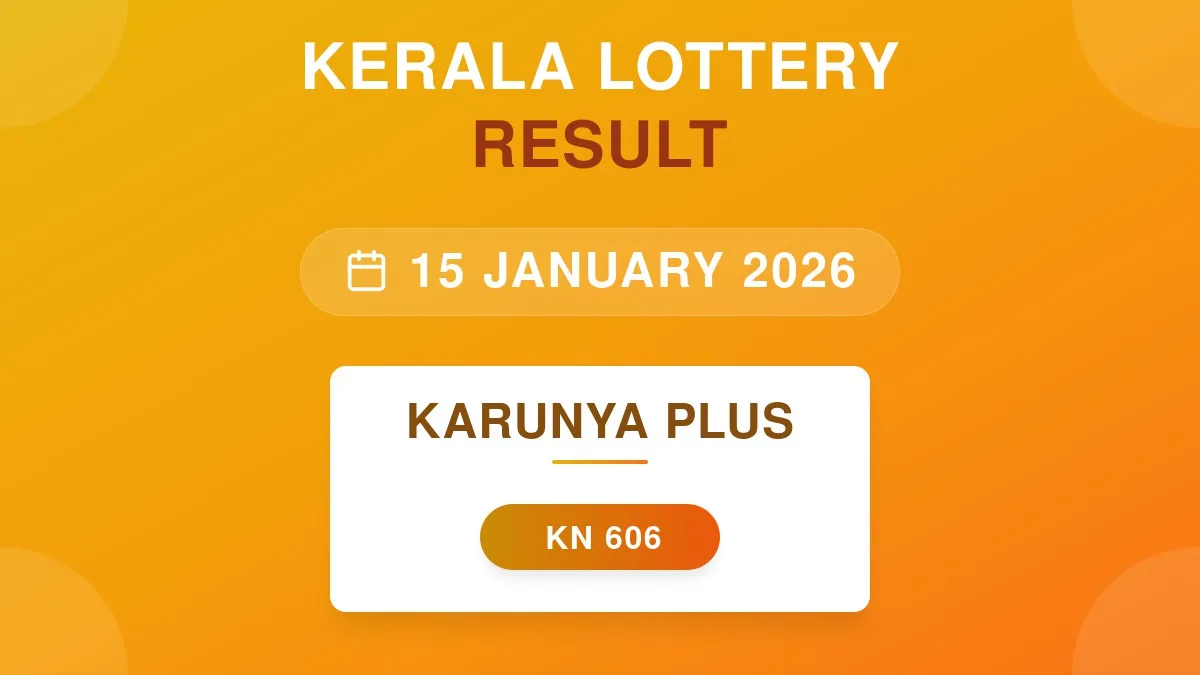 Karunya Plus Lottery KN-606 Draw Results (15 Jan 2026)
