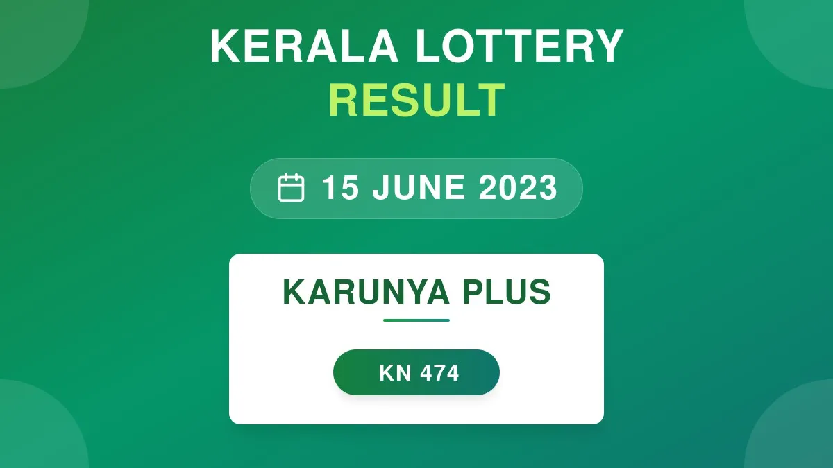 Karunya Plus Lottery KN-474 Draw Results (15 Jun 2023)