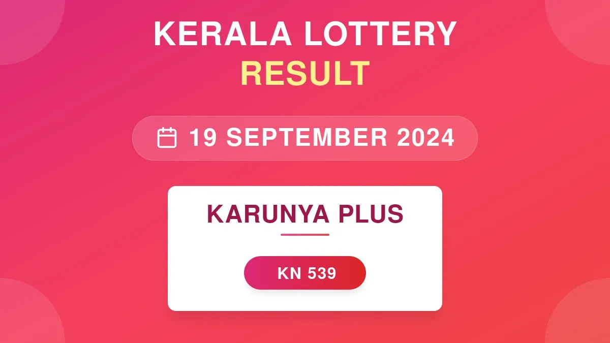 Karunya Plus Lottery KN-539 Draw Results (19 Sep 2024)