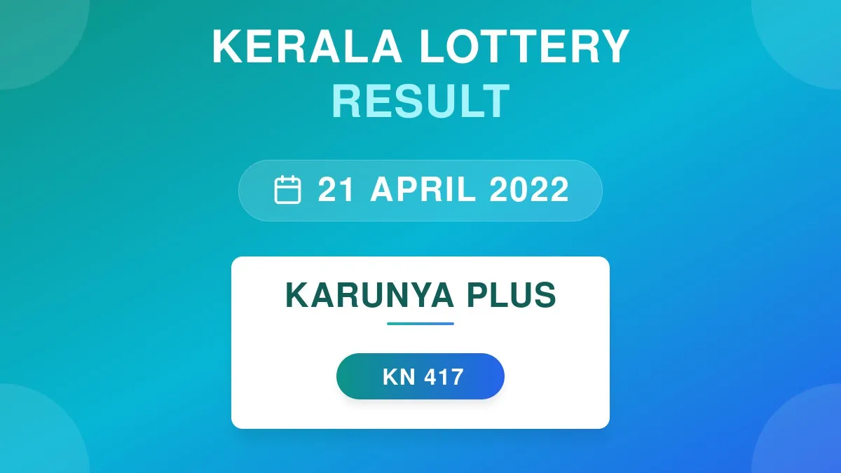 Karunya Plus Lottery KN-417 Draw Results (21 Apr 2022)