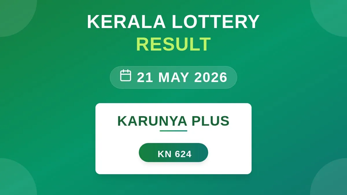 Karunya Plus Lottery KN-624 Draw Results (21 May 2026)