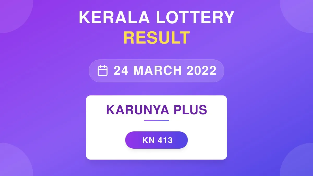 Karunya Plus Lottery KN-413 Draw Results (24 Mar 2022)