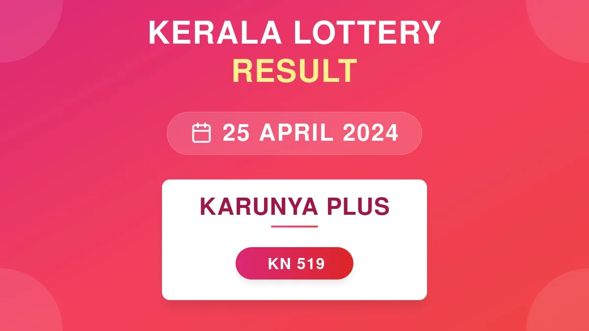 Karunya Plus Lottery KN-519 Draw Results (25 Apr 2024)