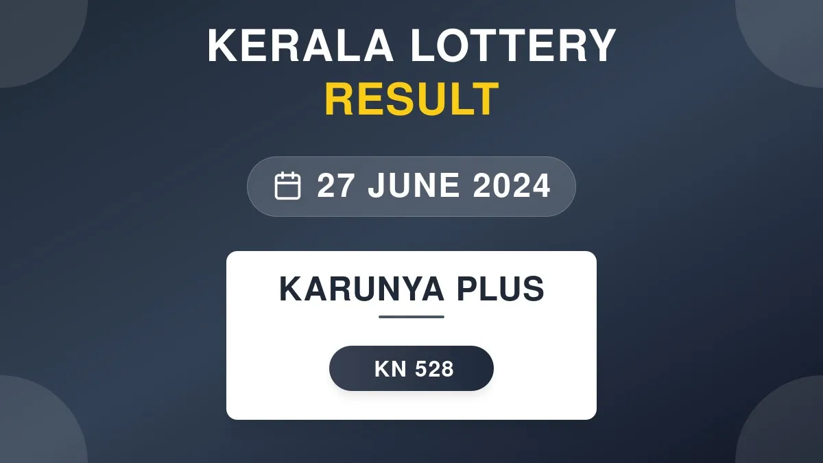 Karunya Plus Lottery KN-528 Draw Results (27 Jun 2024)