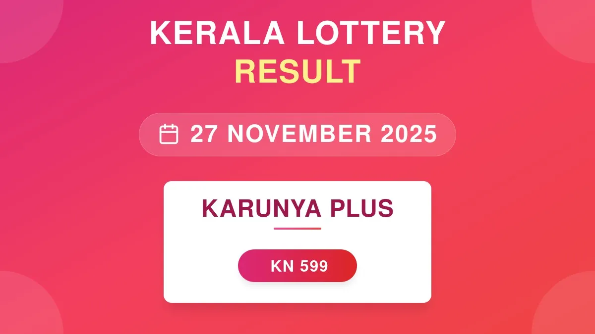 Karunya Plus Lottery KN-599 Draw Results (27 Nov 2025)