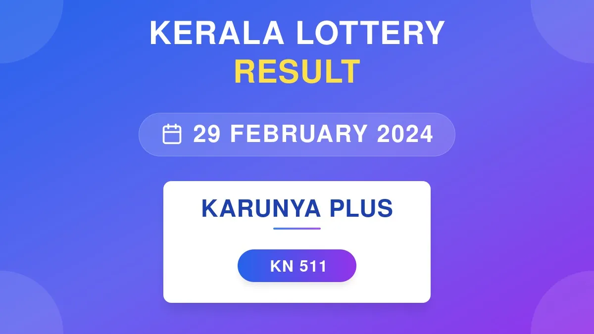 Karunya Plus Lottery KN-511 Draw Results (29 Feb 2024)