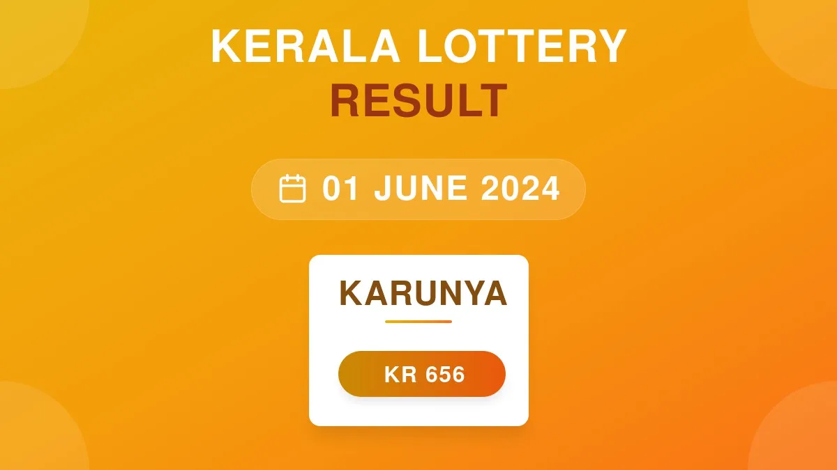 Karunya Lottery KR-656 Draw Results (01 Jun 2024)