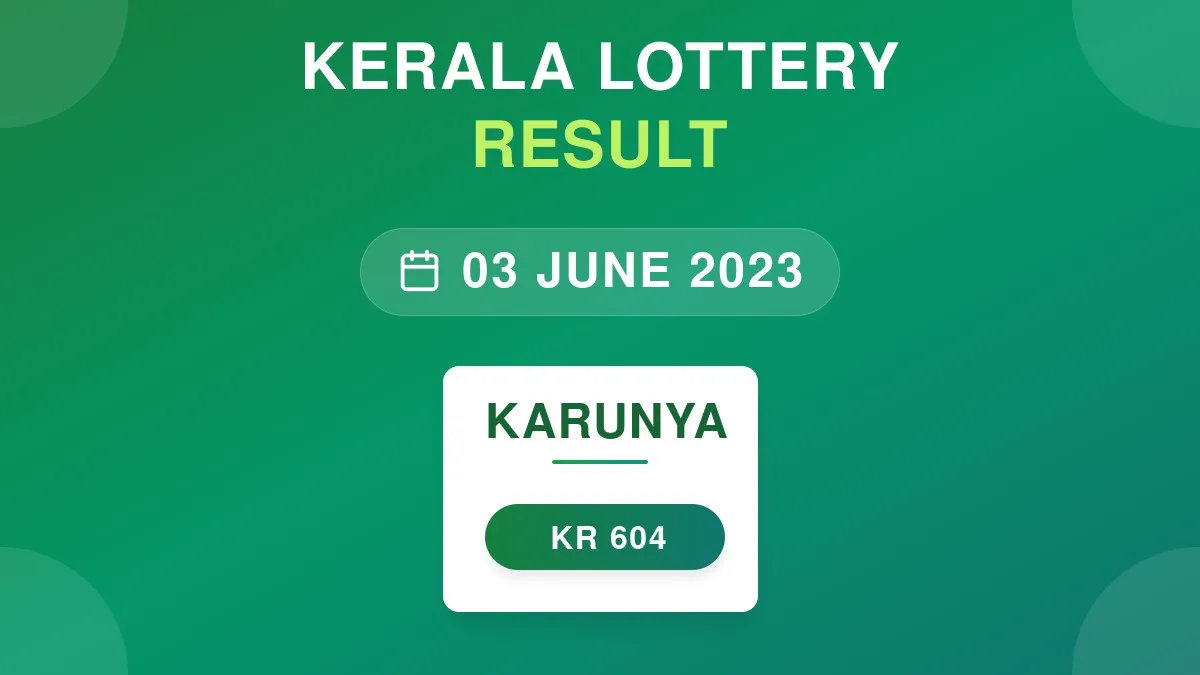 Karunya Lottery KR-604 Draw Results (03 Jun 2023)