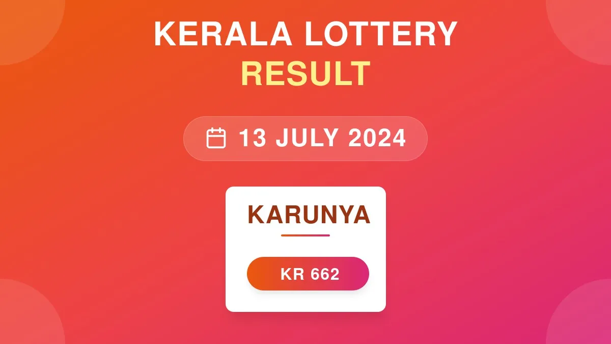 Karunya Lottery KR-662 Draw Results (13 Jul 2024)