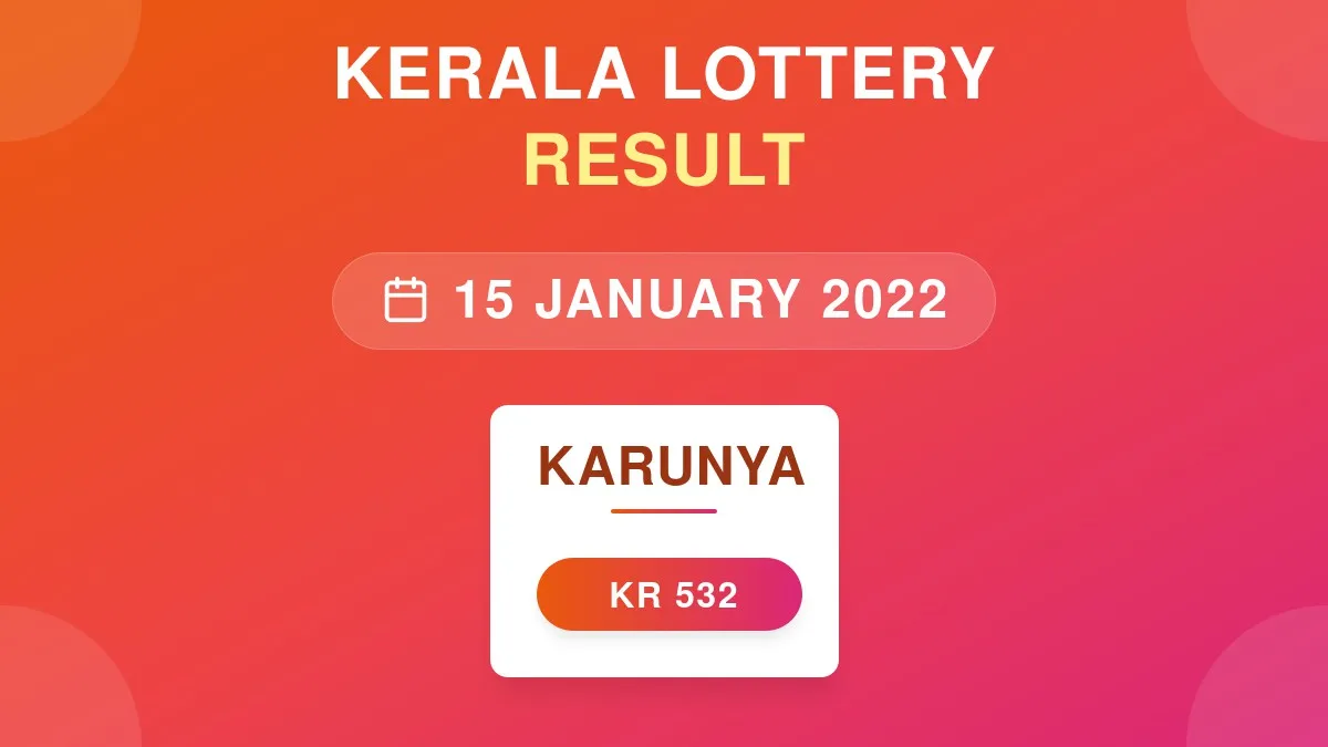 Karunya Lottery KR-532 Draw Results (15 Jan 2022)