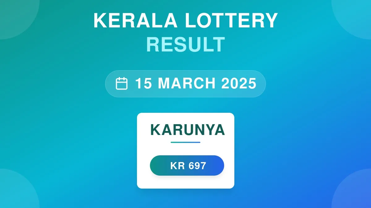 Karunya Lottery KR-697 Draw Results (15 Mar 2025)