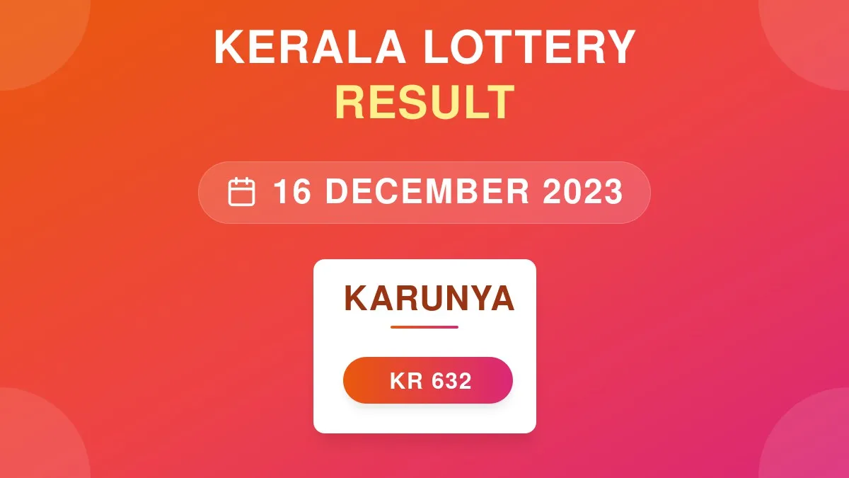 Karunya Lottery KR-632 Draw Results (16 Dec 2023)