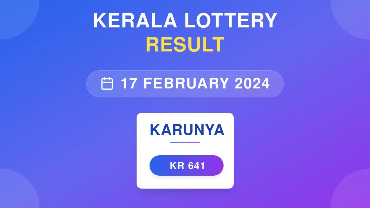 Karunya Lottery KR-641 Draw Results (17 Feb 2024)