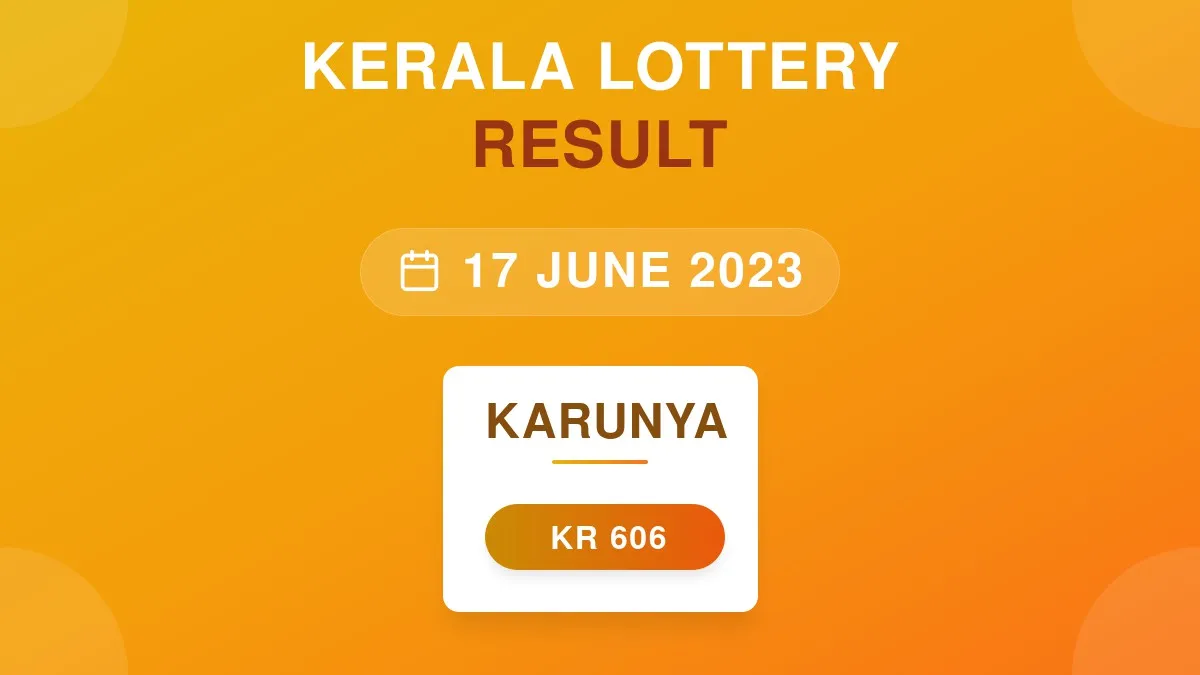 Karunya Lottery KR-606 Draw Results (17 Jun 2023)