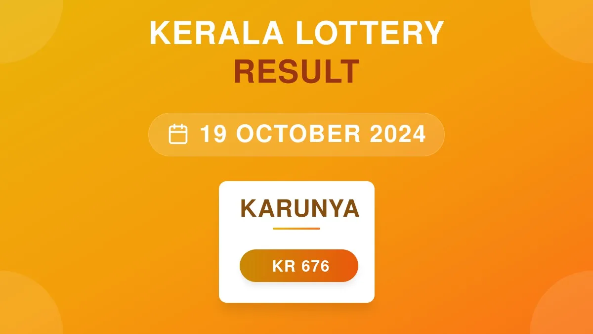 Karunya Lottery KR-676 Draw Results (19 Oct 2024)