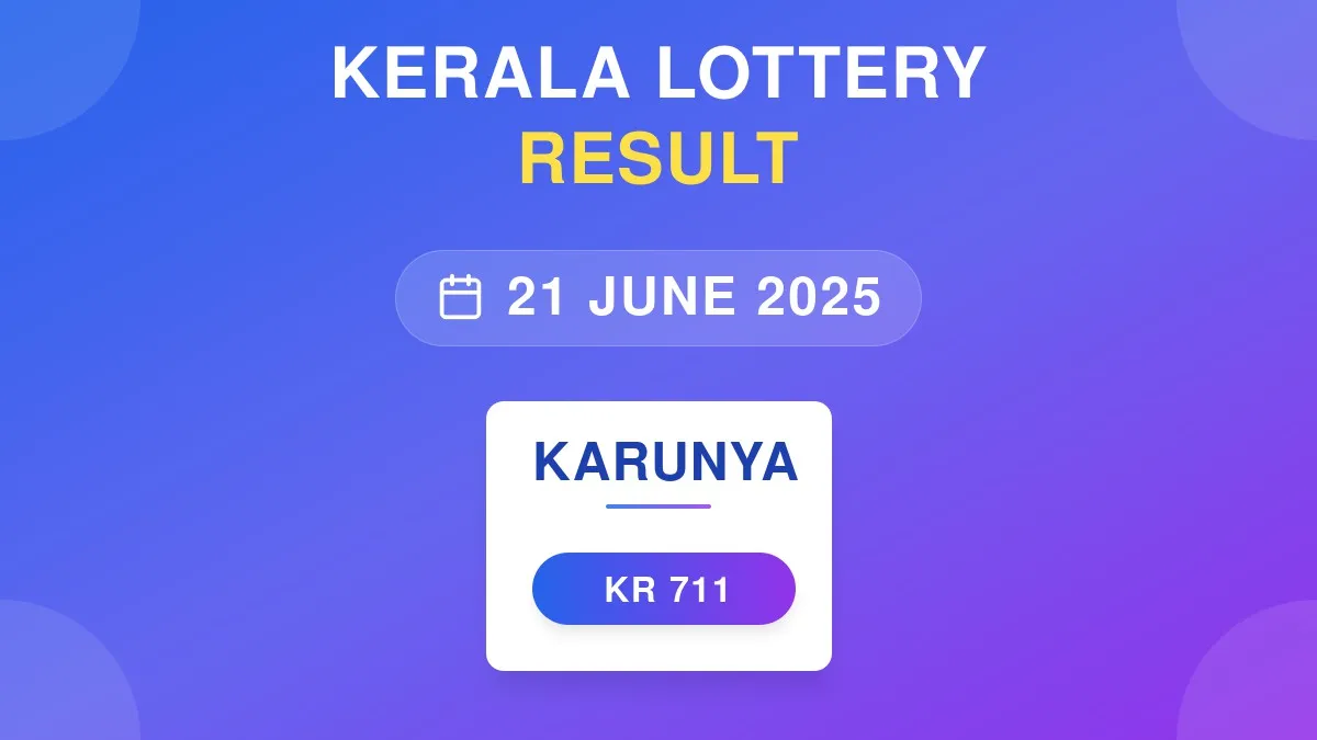 Karunya Lottery KR-711 Draw Results (21 Jun 2025)