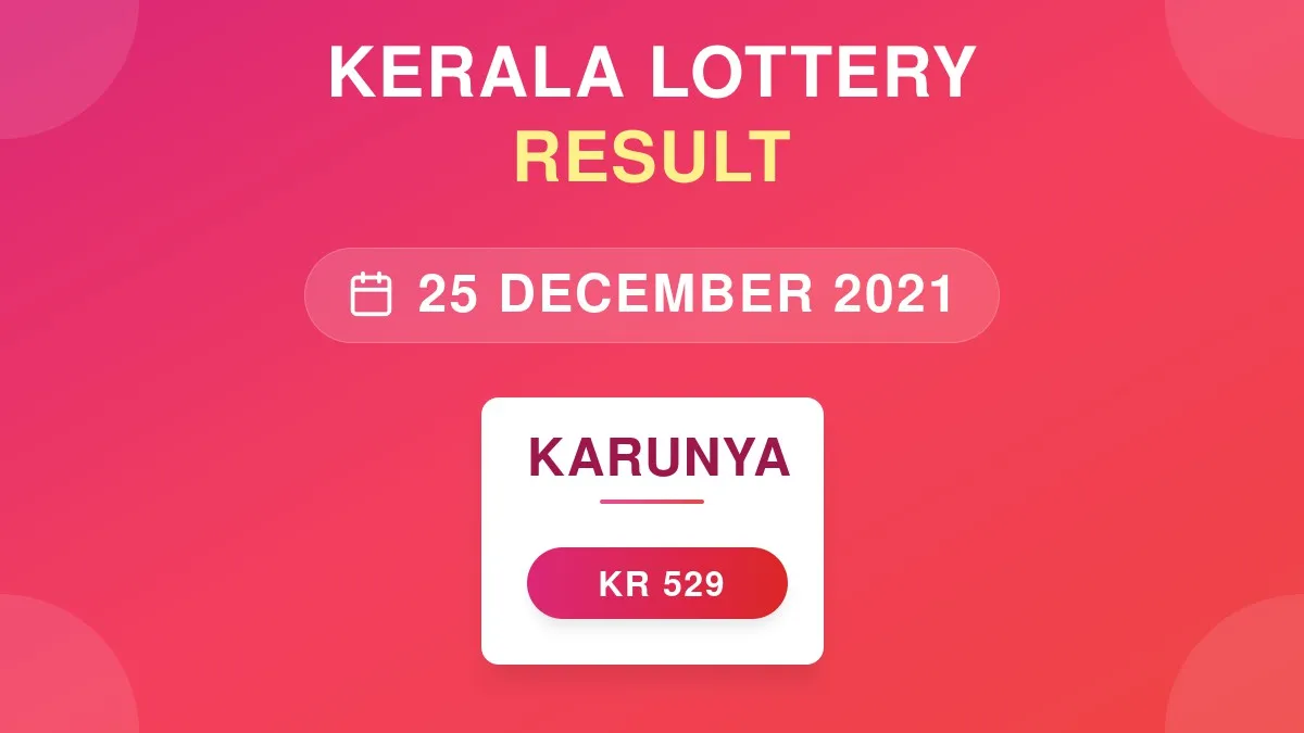 Karunya Lottery KR-529 Draw Results (25 Dec 2021)