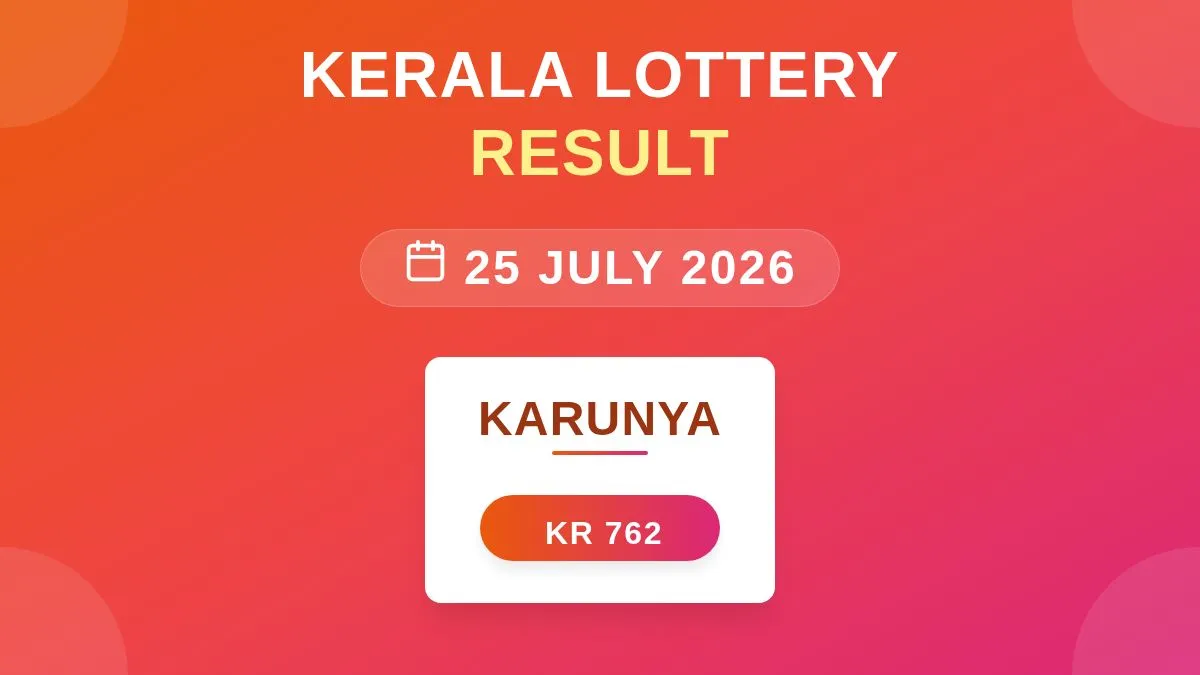 Karunya Lottery KR-762 Draw Results (25 Jul 2026)