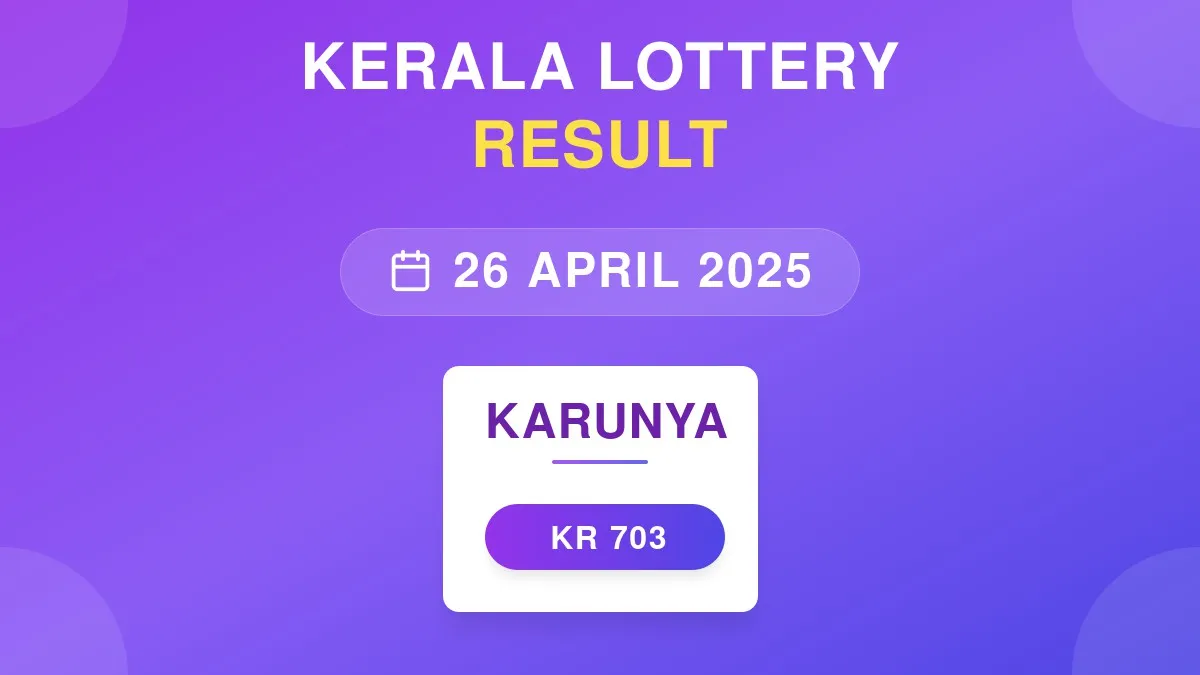 Karunya Lottery KR-703 Draw Results (26 Apr 2025)