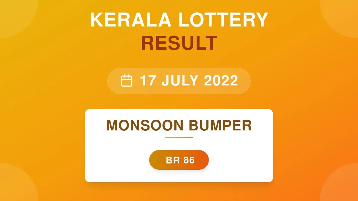 Monsoon Bumper Lottery BR-86 Draw Results (17 Jul 2022)