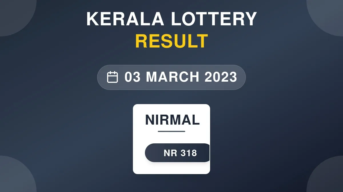 Nirmal Lottery NR-318 Draw Results (03 Mar 2023)
