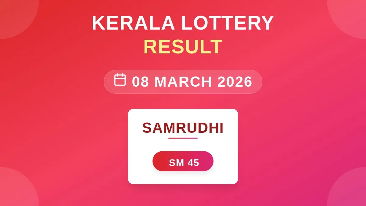 Samrudhi Lottery SM-45 Draw Results (08 Mar 2026)