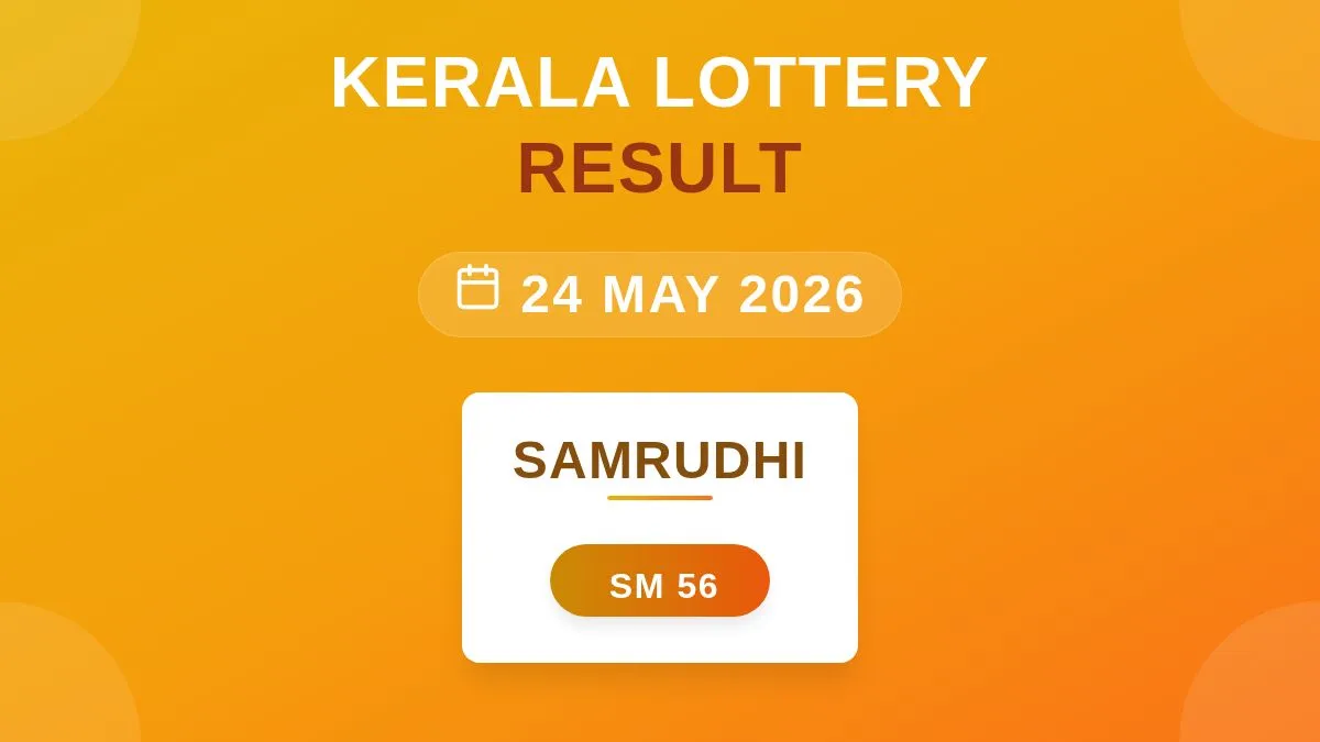 Samrudhi Lottery SM-56 Draw Results (24 May 2026)