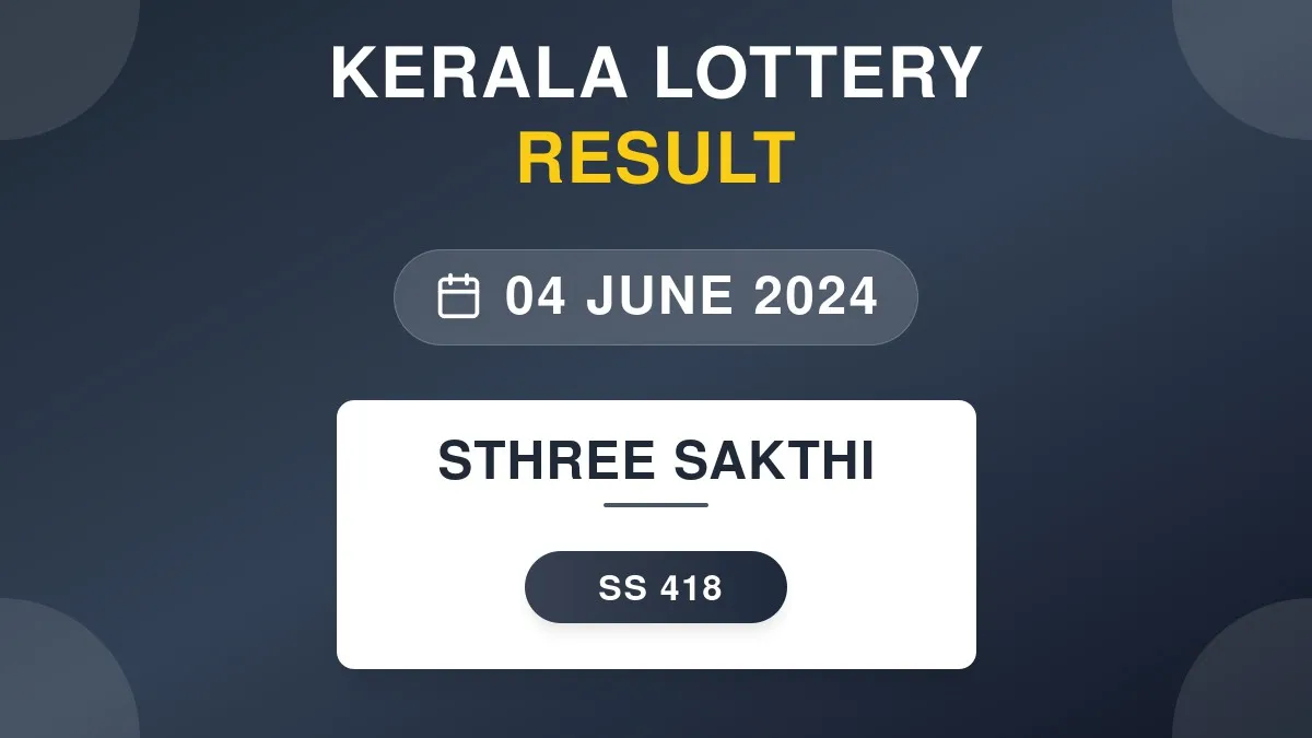 Sthree Sakthi Lottery SS-418 Draw Results (04 Jun 2024)