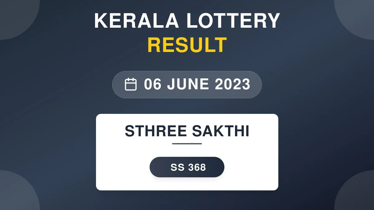 Sthree Sakthi Lottery SS-368 Draw Results (06 Jun 2023)