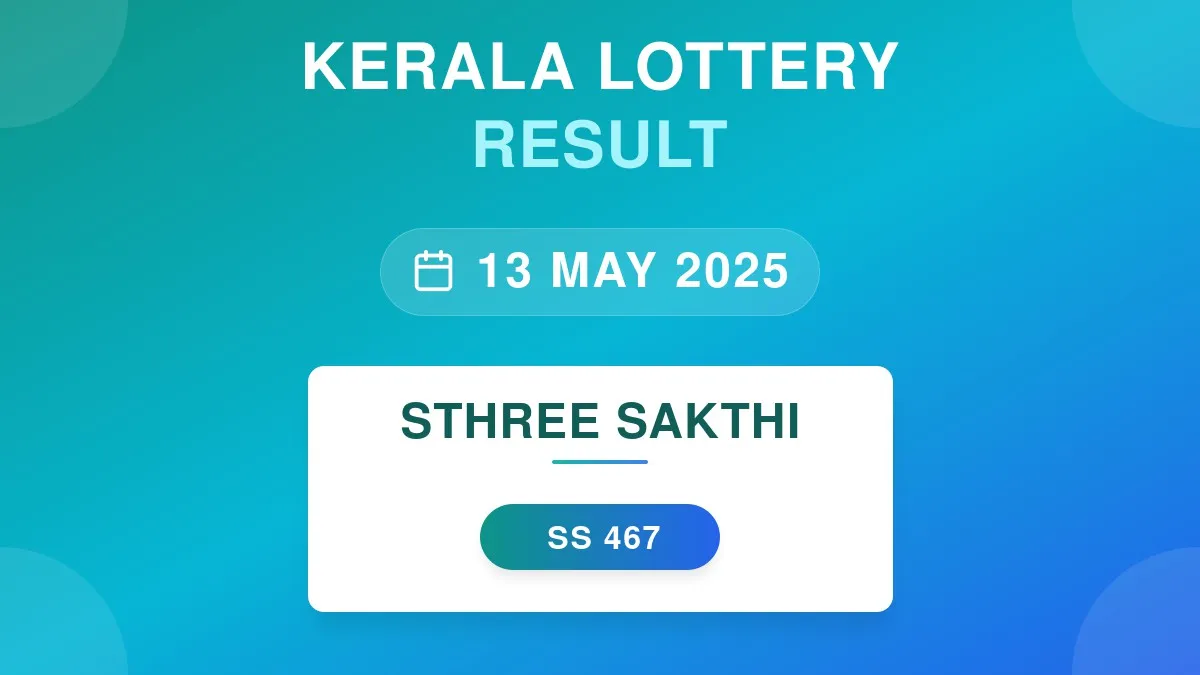 Sthree Sakthi Lottery SS-467 Draw Results (13 May 2025)